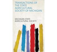 Transactions of the State Agricultural Society of Michigan