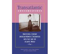Transatlantic Conversations: Nineteenth-Century American Women’s Encounters With Italy and the Atlantic World