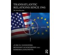 Transatlantic Relations since 1945: An Introduction - Hanhimaki Jussi