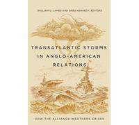 Transatlantic Storms in Anglo-American Relations: How the Alliance Weathers Crises