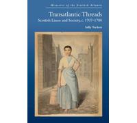 Transatlantic Threads: Scottish Linen and Society, C.1707-1780