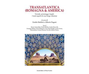 Transatlantica (Romagna & America). Vicende, personaggi, luoghi. I tanti aspetti