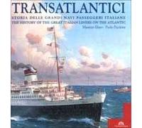 Transatlantici. Storia delle grandi navi passeggeri italiane-The history of the great Italian liners on the Atlantic