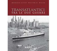 Eliseo Maurizio, W. H. Miller – Transatlantici tra le due guerre – L'epoca d'oro delle navi di linea