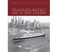 Eliseo Maurizio, W. H. Miller – Transatlantici tra le due guerre – L'epoca d'oro delle navi di linea