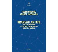 Transatlantico. L'Italia, gli Stati Uniti e la rotta di scienza e politica...