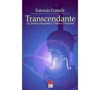 Transcendante. La tecnica compositiva, l'estro e l'armonia. Ediz. critica