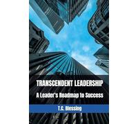 Transcendent Leadership: A Leader's Roadmap to Success: 1