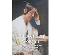 Transcendent Woman: Margaret Fuller’s Art and Achievement