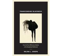 Transcending Blackness: From the New Millennium Mulatta to the Exceptional Multiracial