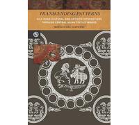 Transcending Patterns: Silk Road Cultural and Artistic Interactions Through Central Asian Textile Images