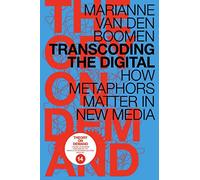Transcoding the Digital: How Metaphors Matter in New Media