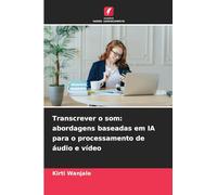 Transcrever o som: abordagens baseadas em IA para o processamento de áudio e vídeo
