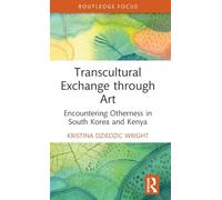 Transcultural Exchange through Art: Encountering Otherness in South Korea and Kenya