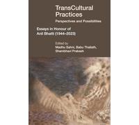 Transcultural Practices: Perspectives and Possibilities: Essays in Honour of Anil Bhatti 1944-2023