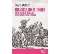 Transcultural Things and the Spectre of Orientalism in Early Modern Poland-Lithuania