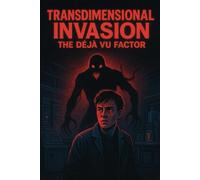 Transdimensional Invasion: The Deja Vu Factor: 1