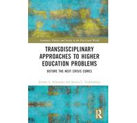 Transdisciplinary Approaches to Problems in Higher Education: Before the Next Crisis Comes