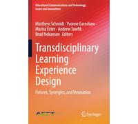 Transdisciplinary Learning Experience Design: Futures, Synergies, and Innovation