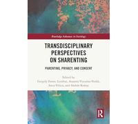 Transdisciplinary Perspectives on Sharenting: Parenting, Privacy, and Consent
