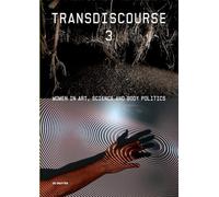 Transdiscourse 3: Women in Art, Science, and Body Politics
