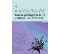 Transe guarigione mito. Antropologia e storia del tarantismo