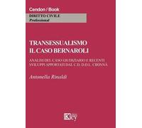 Transessualismo. Il caso Bernaroli. Analisi del caso giudiziario e recenti sviluppi apportati dal C.D. D.D.L. Cirinnà