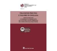 Transfer pricing e valore in dogana. Aspetti evolutivi ed i chiarimenti dell'Agenzia delle dogane e dei monopoli alla luce della nuova normativa del Codice doganale dell'Unione