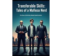 Transferable Skills: Tales of a Mafioso Nerd: The Compelling Story of How I survived my Mother and The Mafia