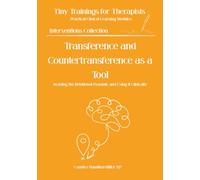 Transference and Countertransference as a Tool: Reading the Relational Dynamic and Using It Clinically