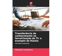 Transferência de conhecimento na terceirização de TI: o exemplo da Rússia: informática empresarial