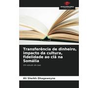 Transferência de dinheiro, impacto da cultura, fidelidade ao clã na Somália: Um estudo de caso