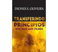 TRANSFERINDO PRINCÍPIOS: Dos Pais aos Filhos