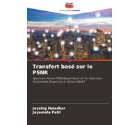 Transfert basé sur le PSNR: Spectrum Aware PSNR Based Hand-off for Seamless Multimedia Streaming in Dense MANET
