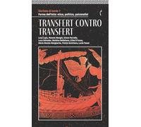 Transfert contro transfert: Giornale di bordo 7. Forme dell'atto: etica, politica, psicanalisi