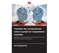 Transfert de connaissances entre le projet et l'exploitation courante: Modèle pour la remise standardisée d'un projet de construction dans une entreprise pharmaceutique