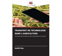 TRANSFERT DE TECHNOLOGIE DANS L'AGRICULTURE: Une étude dans la vallée centrale du Brahmapoutre en Assam