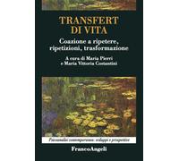 Transfert di vita. Coazione a ripetere, ripetizioni, trasformazione - Pier...