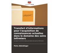 Transfert d'informations pour l'acquisition de connaissances actuelles dans le domaine des soins infirmiers: Le savoir comme ressource dans les soins infirmiers