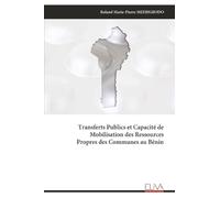 Transferts Publics et Capacité de Mobilisation des Ressources Propres des Communes au Bénin