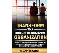 Transform to a High-Performance Organization: How Leadership Development Enhances Employee Engagement and Elevates Organizational Profitability