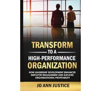 Transform to a High-Performance Organization: How Leadership Development Enhances Employee Engagement and Elevates Organizational Profitability