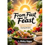 Transform Your Body with Intermittent Fasting Recipes: From Fast to Feast