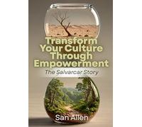 Transform Your Culture Through Empowerment: The Salvarcar Story