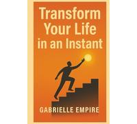 Transform your life in an instant: Awaken your potential and create immediate change