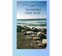 Transform Your Mind: A Journey To Positive Self-Love Journal