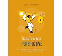 Transform Your Perspective: Unlock Your Hidden Potential and Redefine Your Life Journey with This Comprehensive Manual for Growth