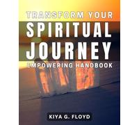 Transform Your Spiritual Journey: Empowering Handbook: Enhance Your Path to Enlightenment with This Empowering Guide for Spiritual Growth