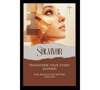 Transform Your Story Journal: Rise, Rebuild, Recapture Edition
