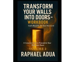 Transform Your Walls Into Doors - Workbook: Volume 2: From Preparation to Activation